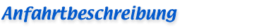 Anfahrtbeschreibung
